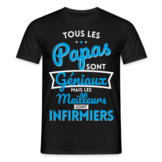 T-shirt Homme - Papas  géniaux - Les meilleurs sont infirmiers - noir