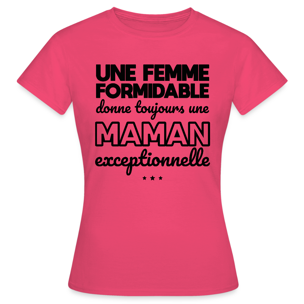 T-shirt Femme - Une femme formidable donne une Maman exceptionnelle - rose azalée