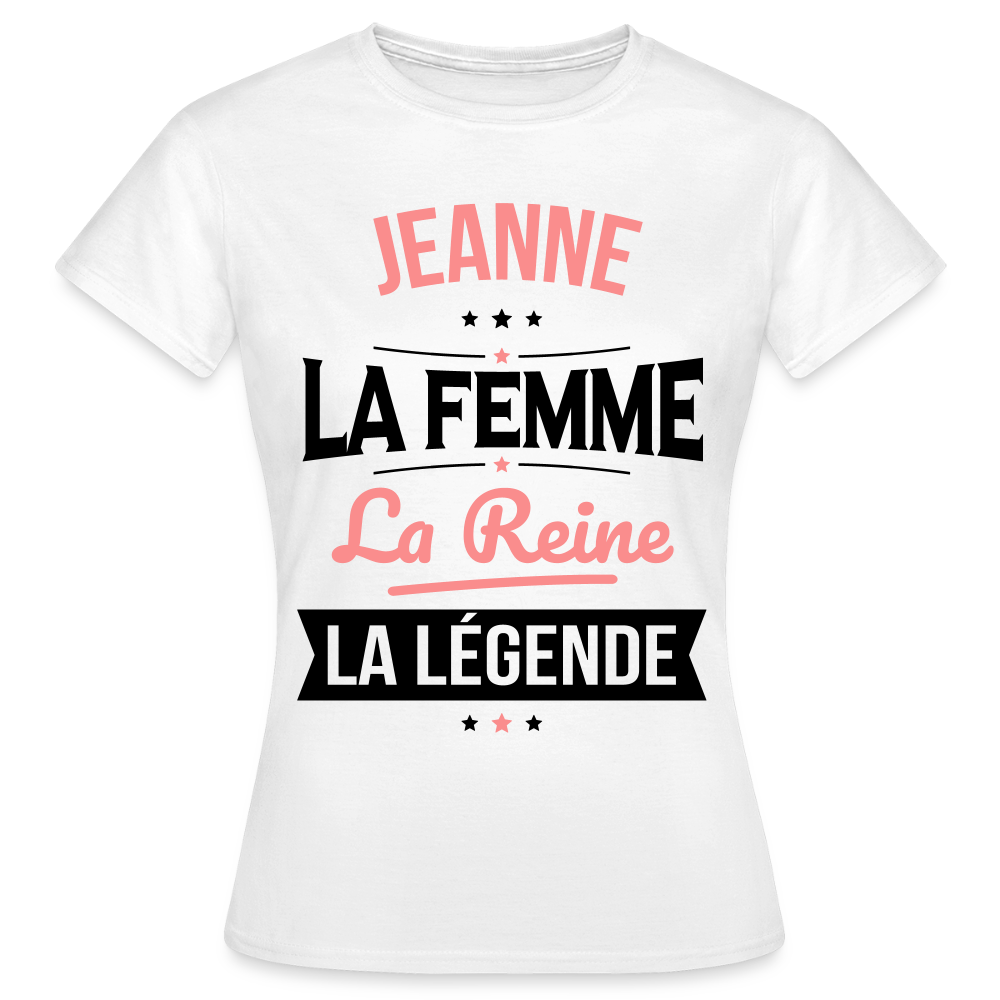 T-shirt Femme - Jeanne - la Femme - la Reine - la Légende - blanc