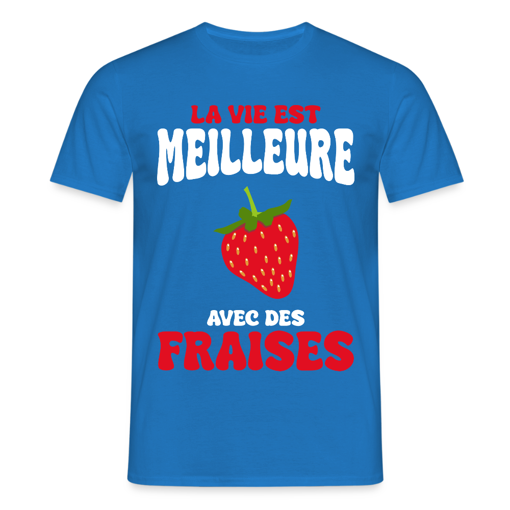 T-shirt Homme - La vie est meilleure avec des fraises - bleu royal