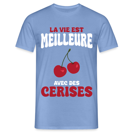 T-shirt Homme - La vie est meilleure avec des cerises - carolina blue
