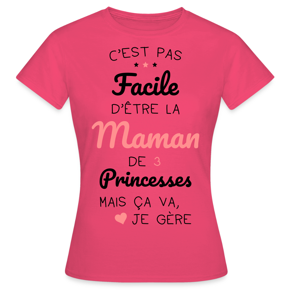 T-shirt Femme - Pas facile d'être la maman de 3 princesses - rose azalée
