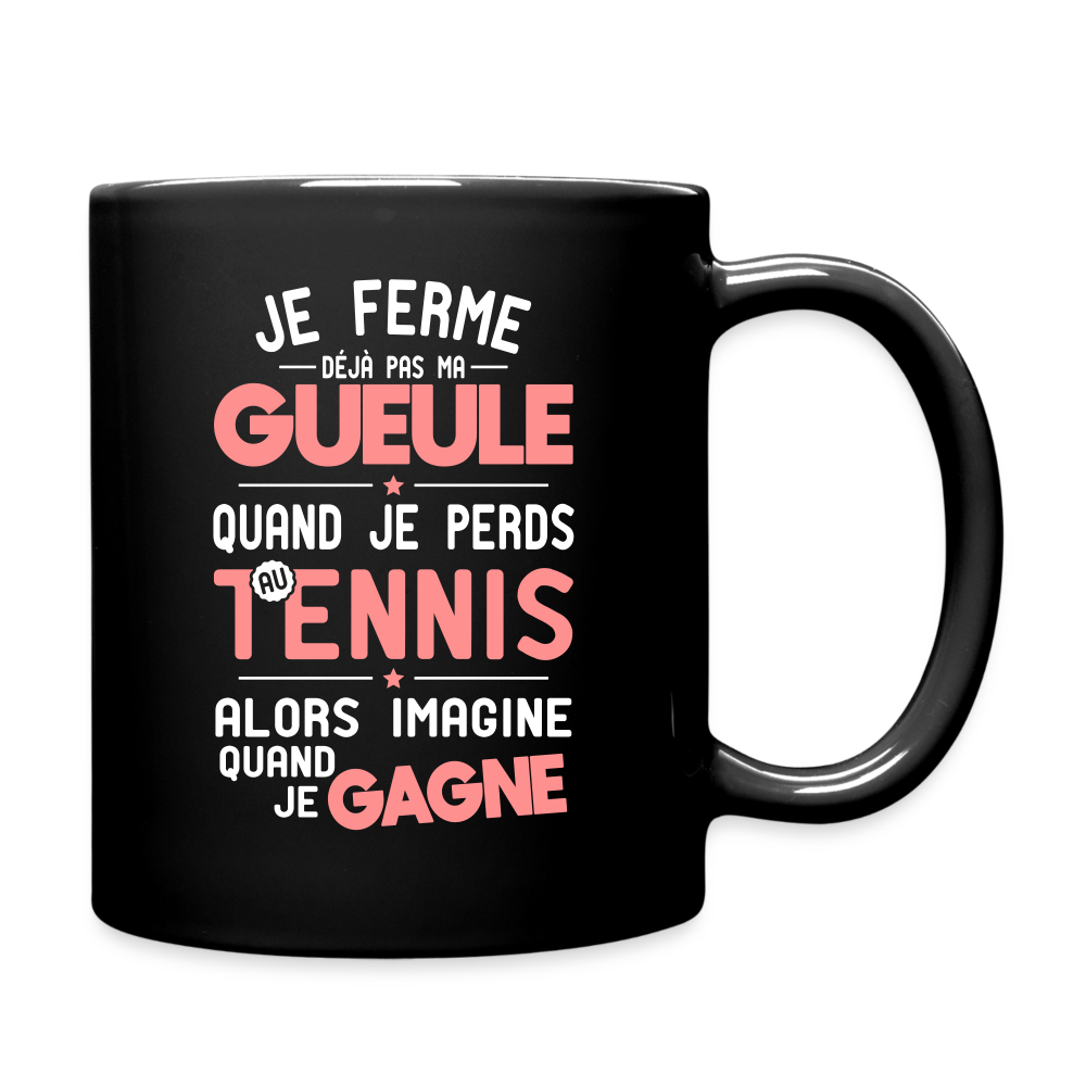 Mug uni - Je ferme pas ma gueule quand je perds au tennis - noir
