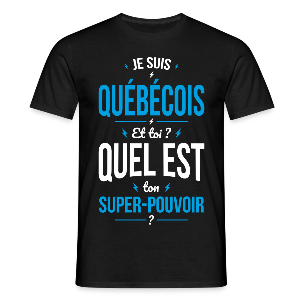 T-shirt Homme - Je suis Québécois - Super-pouvoir - noir
