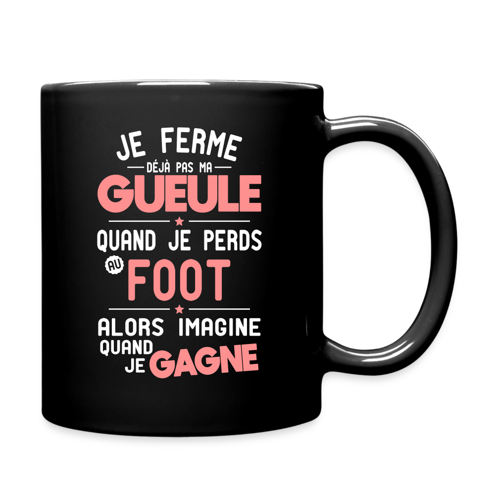 Mug uni - Je ferme pas ma gueule quand je perds au foot - noir