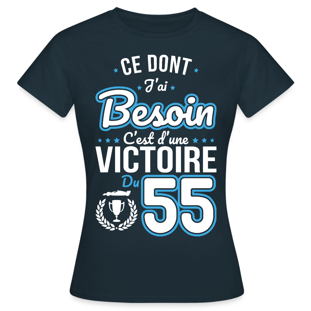 T-shirt Femme - Ce dont j'ai besoin c'est d'une victoire du 55 - marine