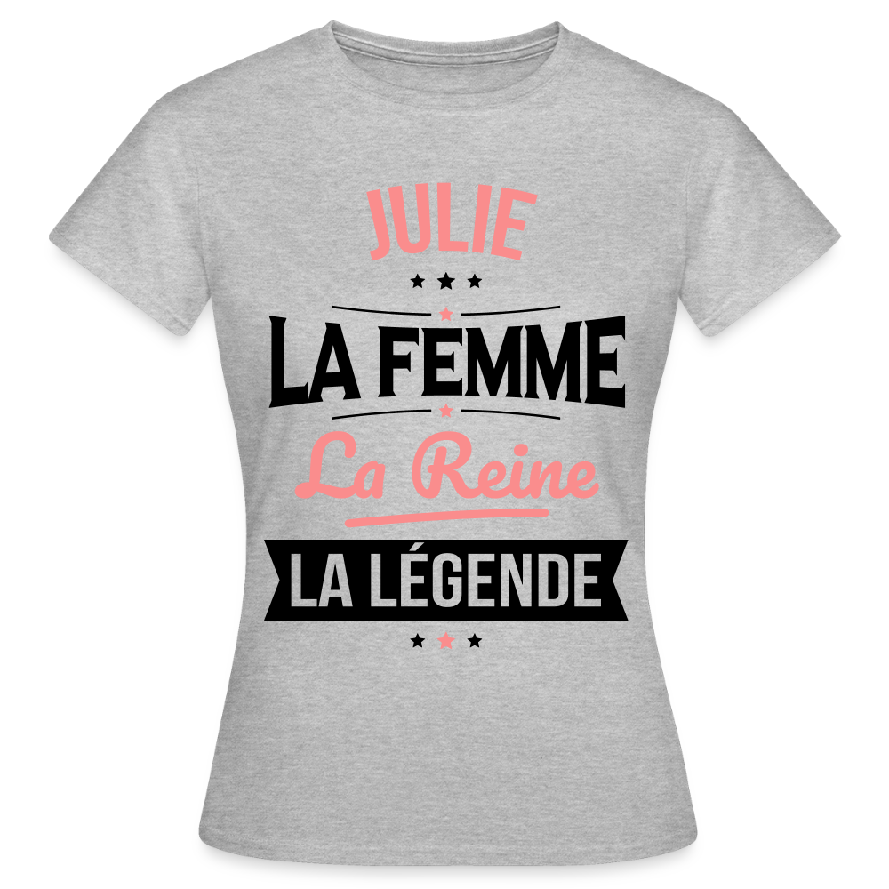 T-shirt Femme - Julie - la Femme - la Reine - la Légende - gris chiné