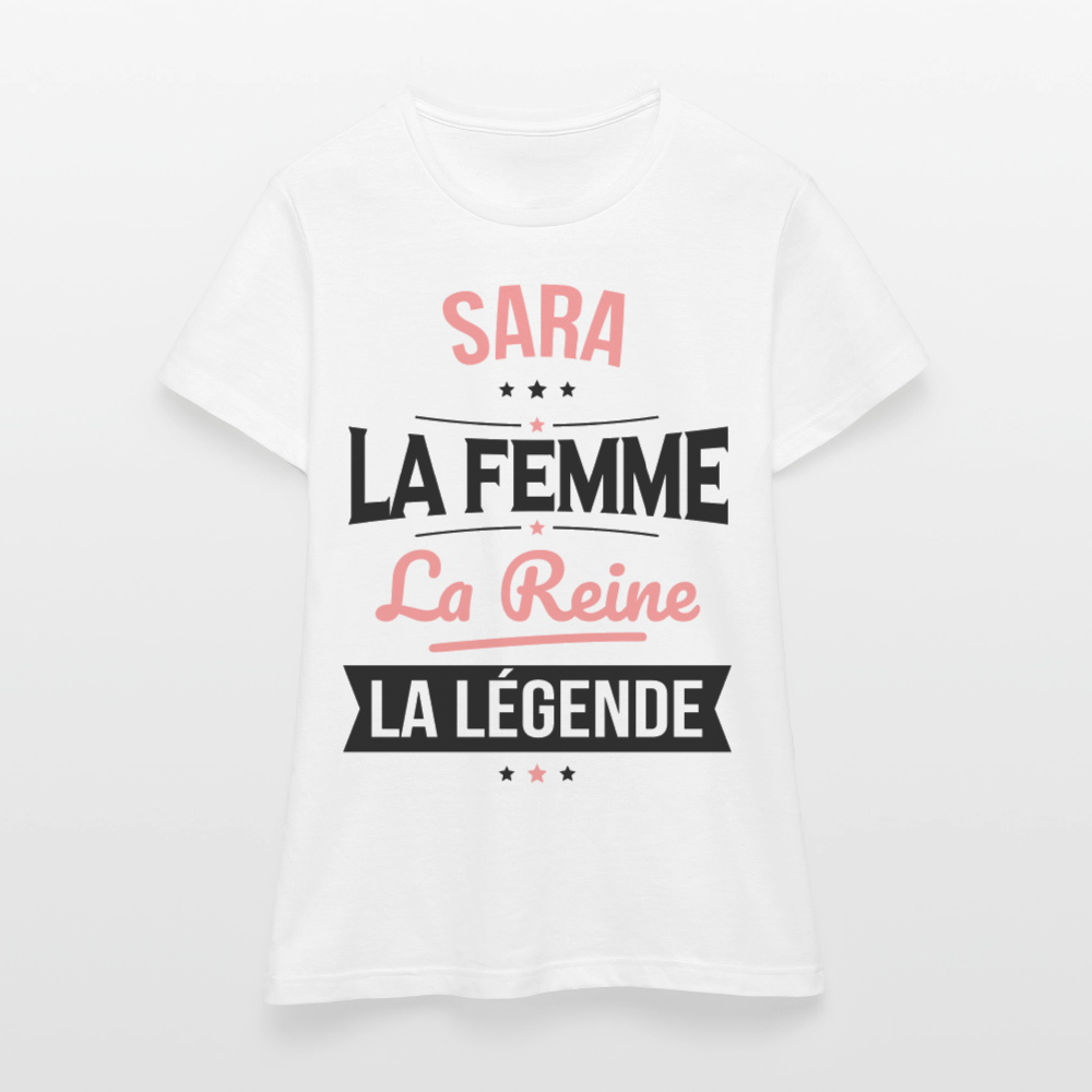 T-shirt Femme - Sara - la Femme - la Reine - la Légende - blanc
