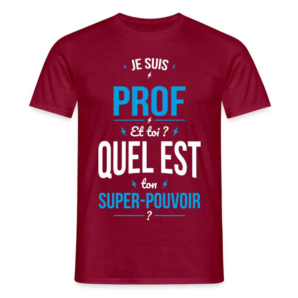 T-shirt Homme - Je suis prof - Super-pouvoir - rouge brique