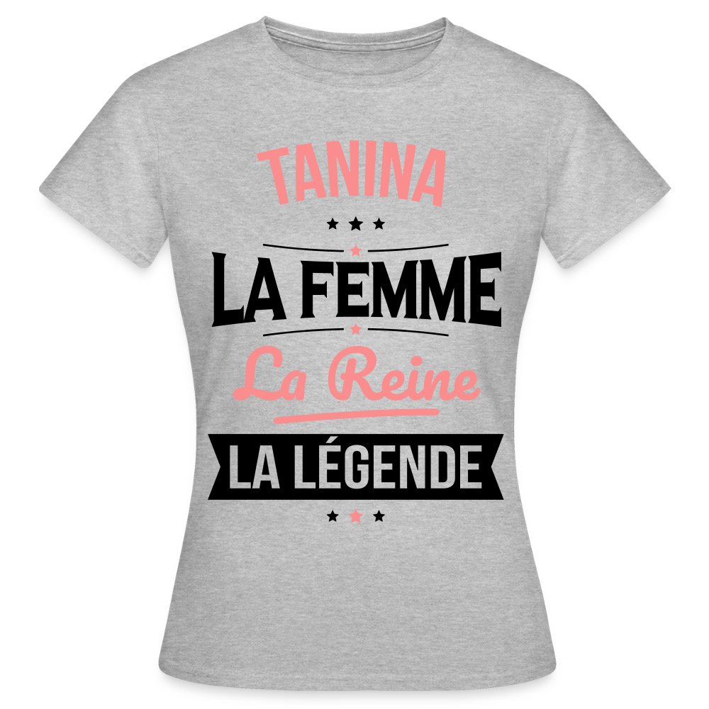 T-shirt Femme - Tanina - la Femme - la Reine - la Légende - gris chiné