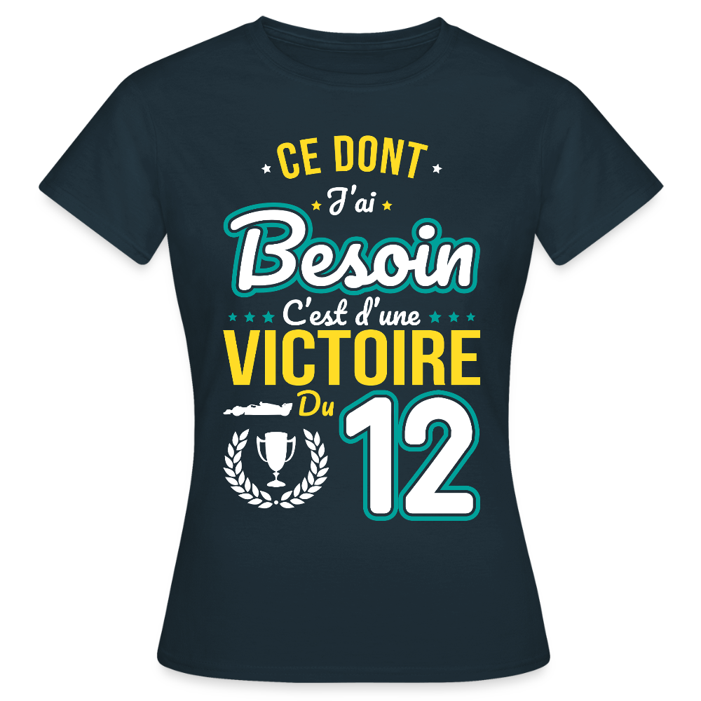 T-shirt Femme - Ce dont j'ai besoin c'est d'une victoire du 12 - marine