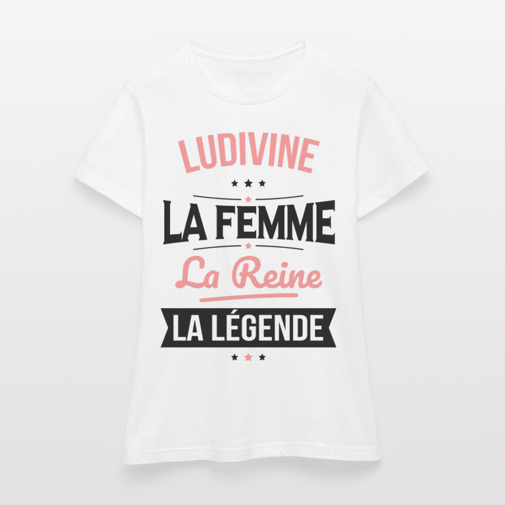 T-shirt Femme - Ludivine - la Femme - la Reine - la Légende - blanc