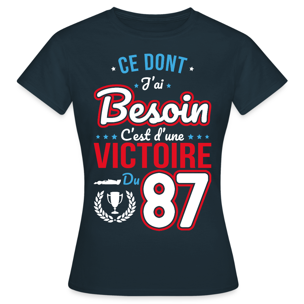 T-shirt Femme - Ce dont j'ai besoin c'est d'une victoire du 87 - marine