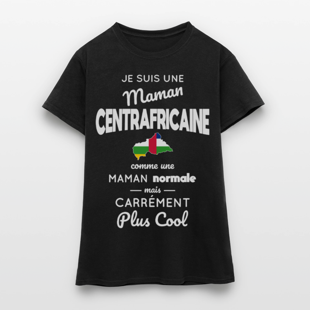T-shirt Femme - Maman Centrafricaine plus cool - noir