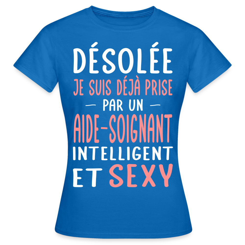 T-shirt Femme - Je suis déjà prise par un aide-soignant intelligent et sexy - bleu royal