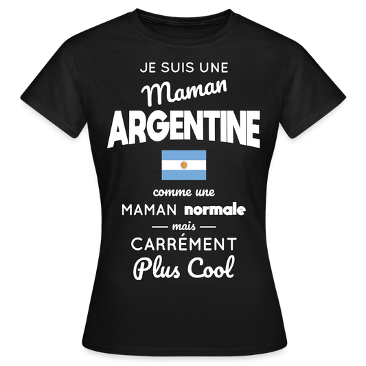 T-shirt Femme - Maman Argentine plus cool - noir