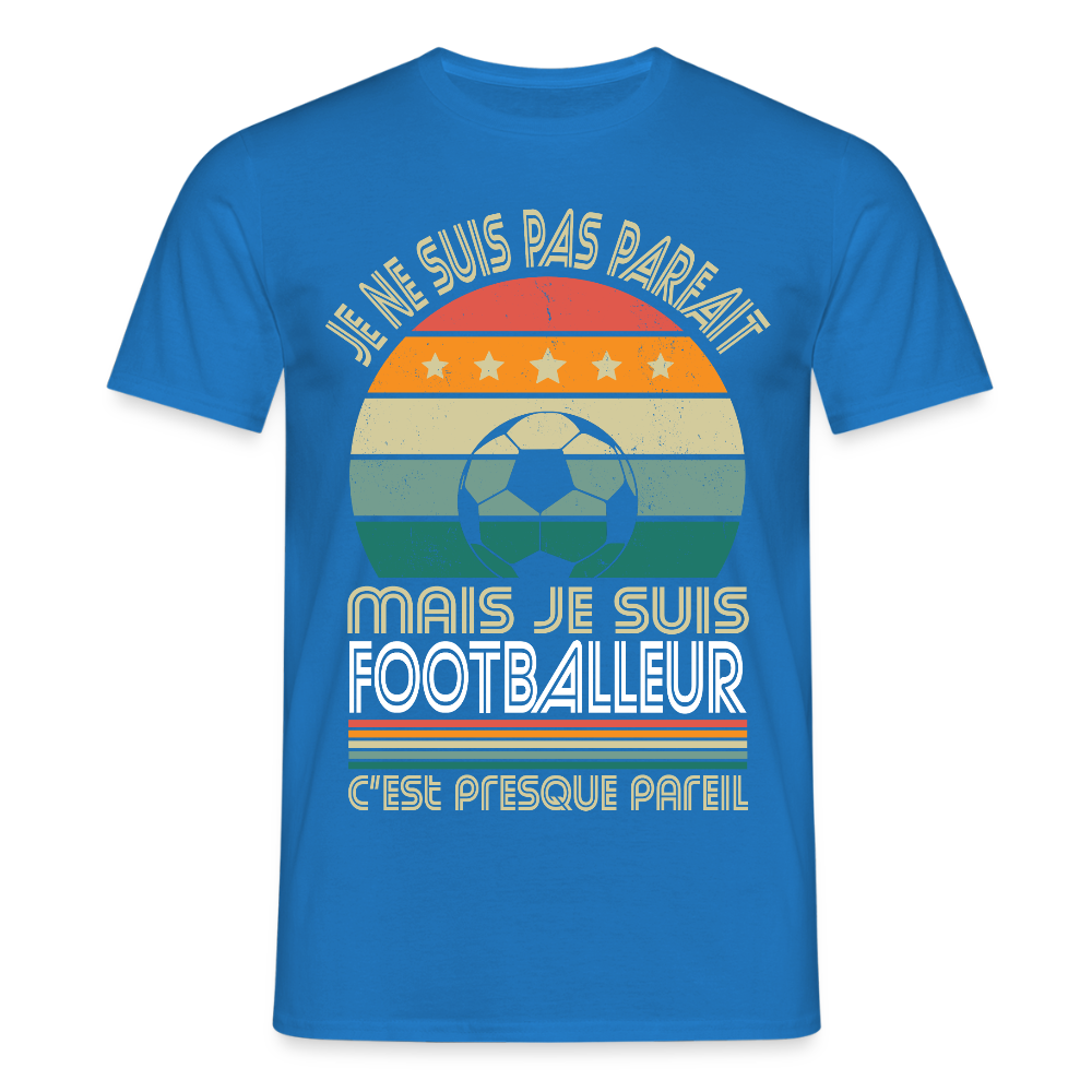 T-shirt Homme - Je ne suis pas parfait mais je suis Footballeur - bleu royal