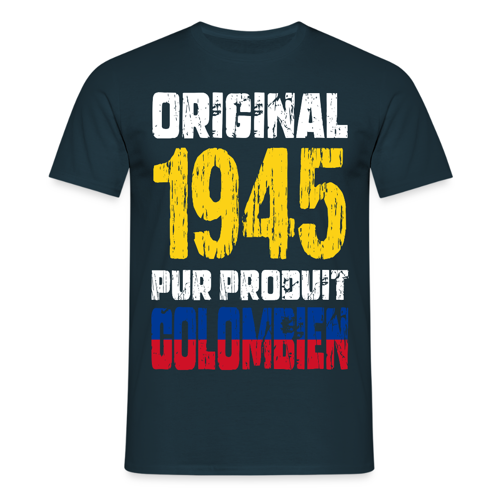 T-shirt Homme - Anniversaire 80 Ans - Original 1945 - Pur produit Colombien - marine
