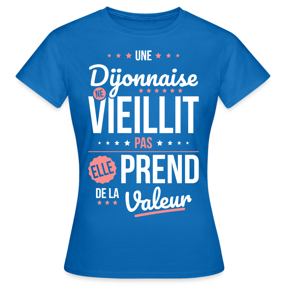 T-shirt Femme - Une Dijonnaise ne vieillit pas - bleu royal