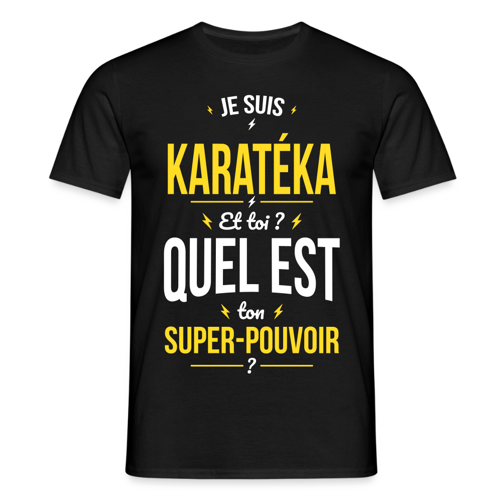 T-shirt Homme - Je suis karatéka - Super-pouvoir - noir