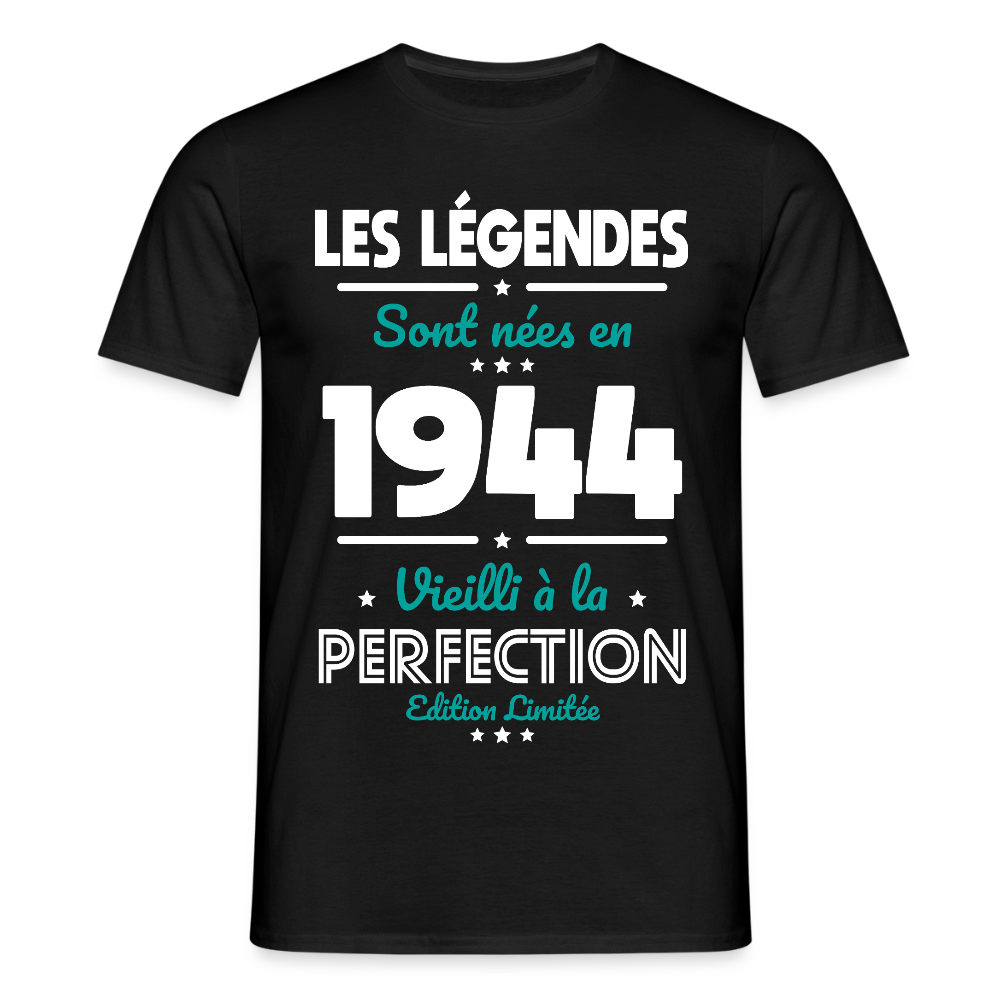 T-shirt Homme - Anniversaire 81 Ans - Les Légendes sont nées en 1944 - noir