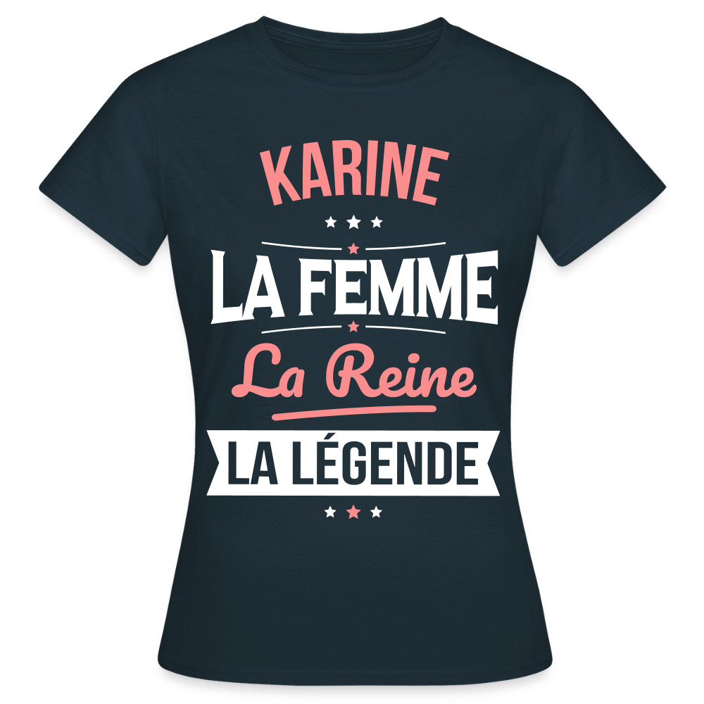 T-shirt Femme - Karine - la Femme - la Reine - la Légende - marine