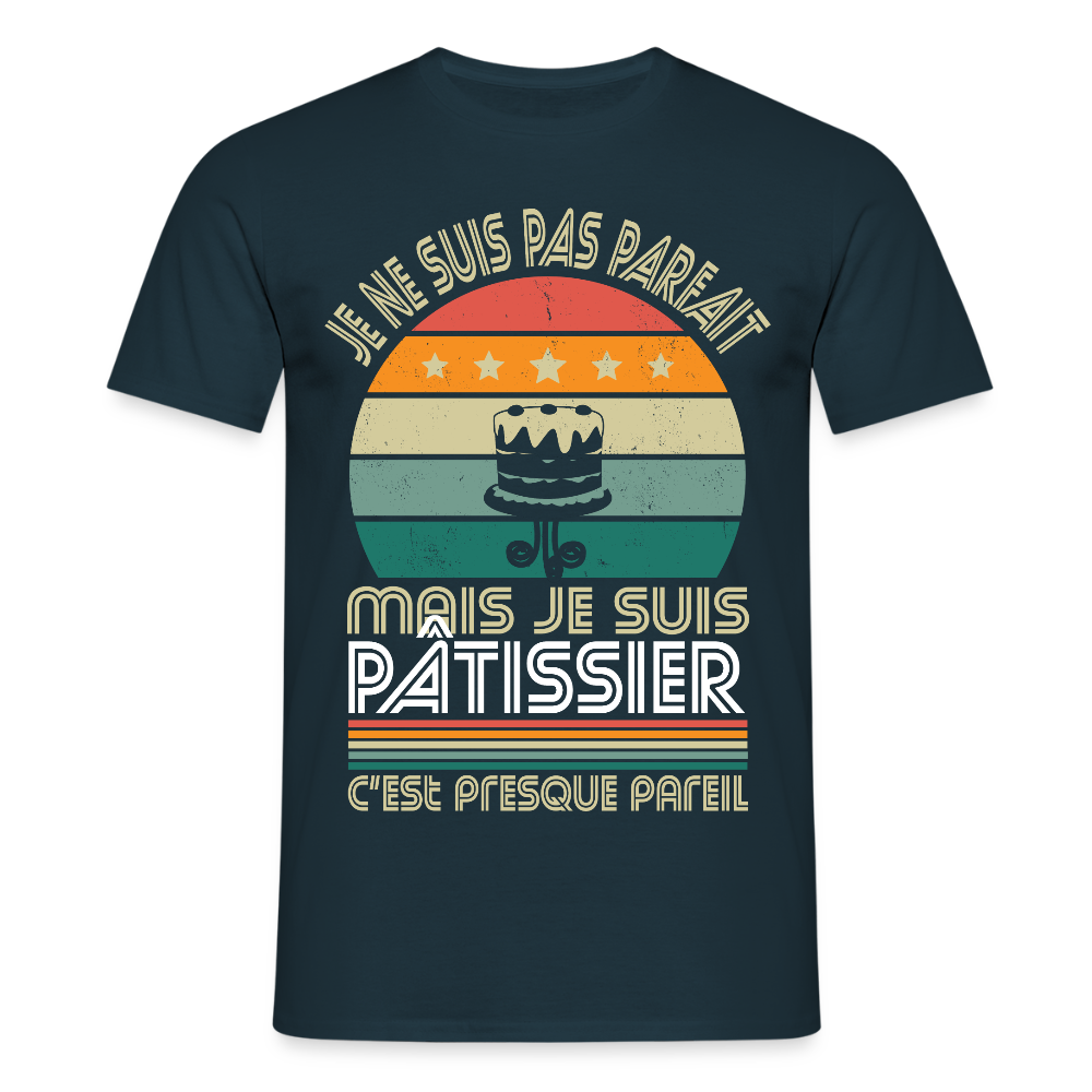 T-shirt Homme - Je ne suis pas parfait mais je suis Pâtissier - marine