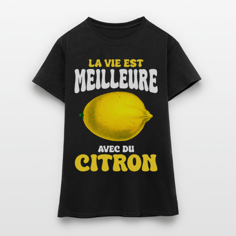 T-shirt Femme - La vie est meilleure avec du citron - noir