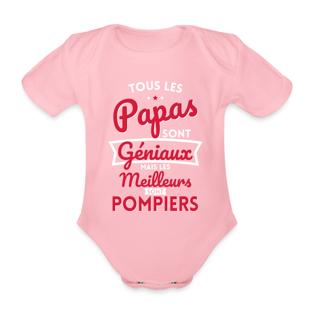 Body Bébé bio manches courtes - Papas géniaux - Les meilleurs sont pompiers - rose clair