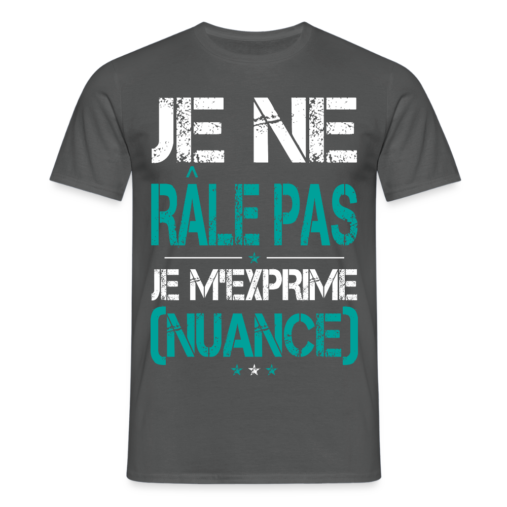 T-shirt Homme - Je ne râle pas je m'exprime - charbon