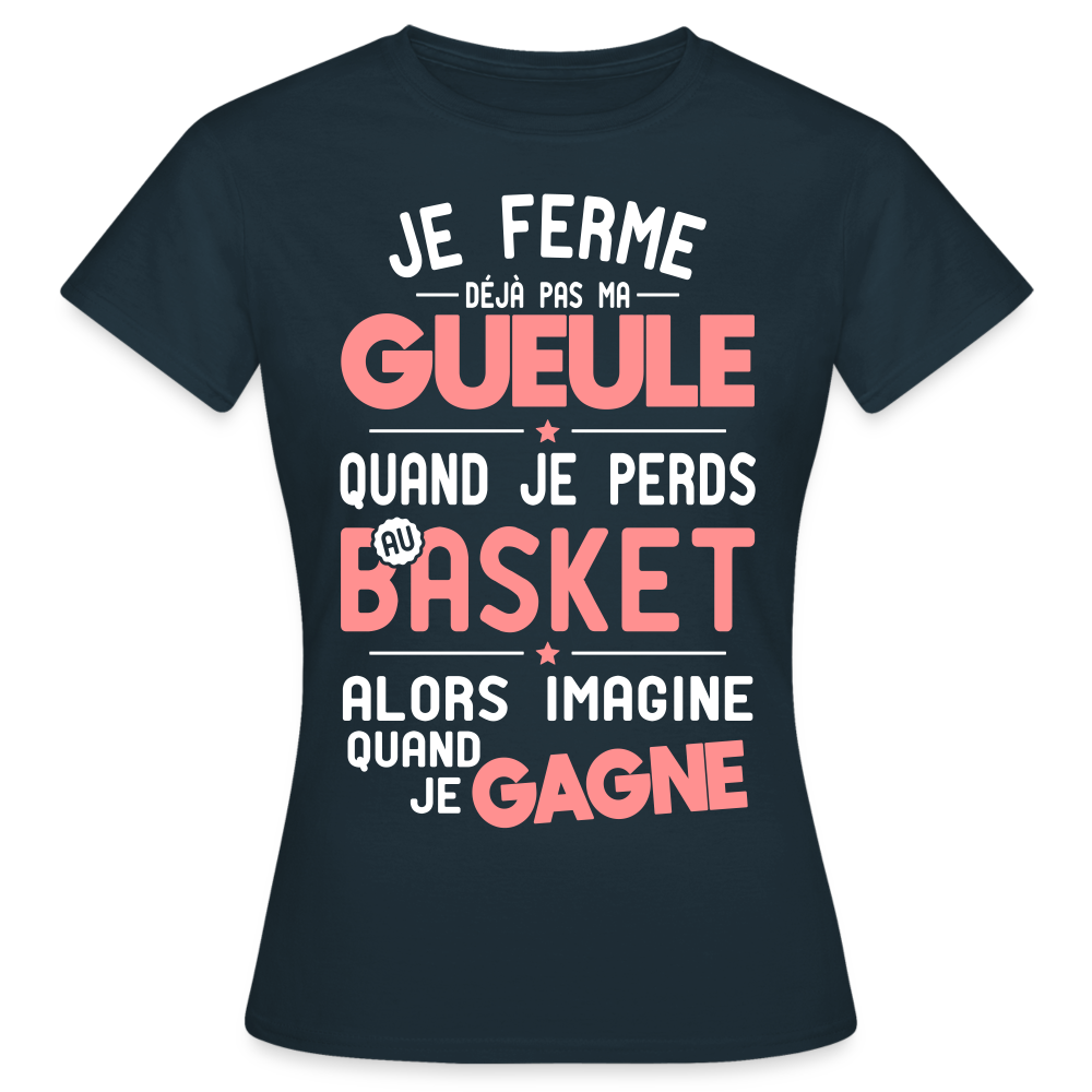 T-shirt Femme - Je ferme pas ma gueule quand je perds au basket - marine