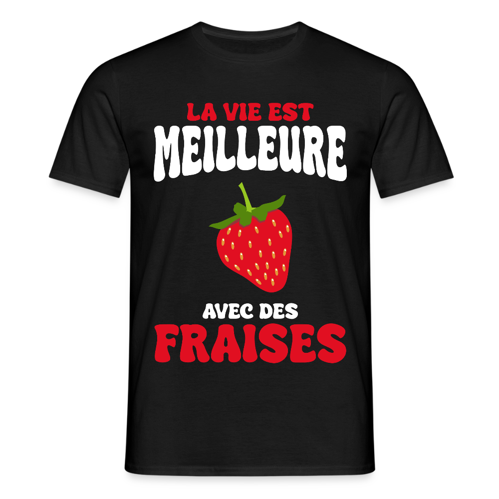 T-shirt Homme - La vie est meilleure avec des fraises - noir
