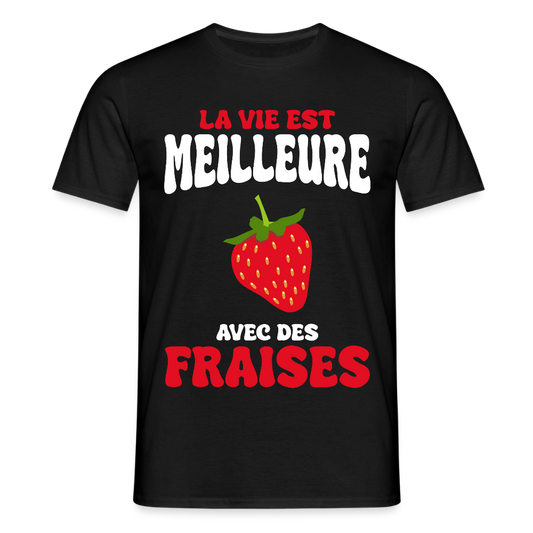T-shirt Homme - La vie est meilleure avec des fraises - noir