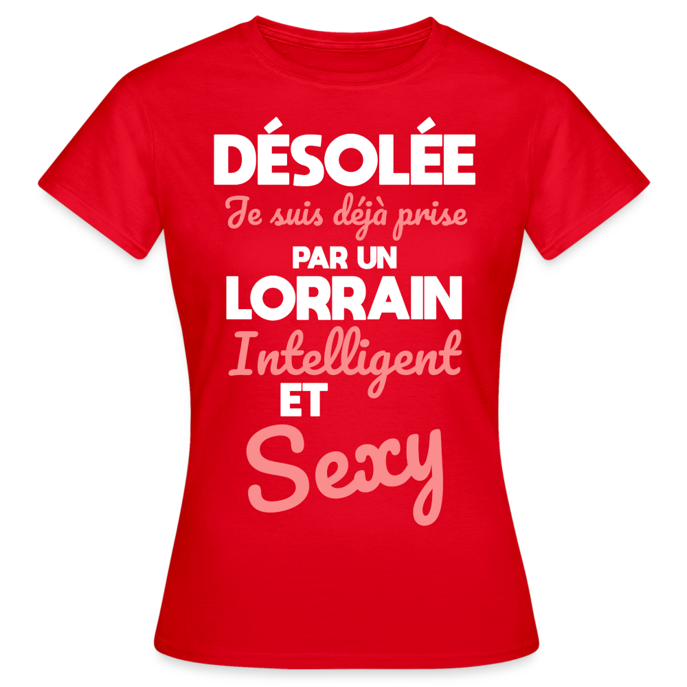 T-shirt Femme - Je suis déjà prise par un Lorrain intelligent et sexy - rouge