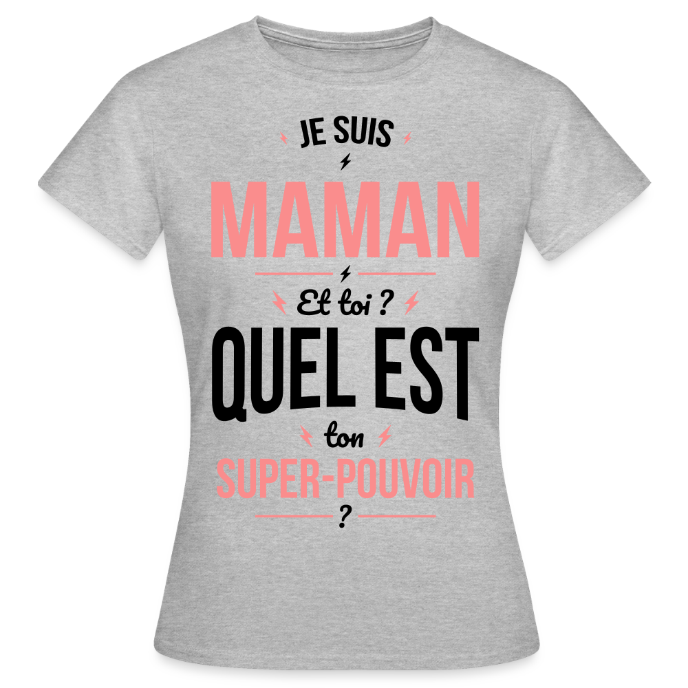 T-shirt Femme - Je suis Maman - Super-pouvoir - gris chiné