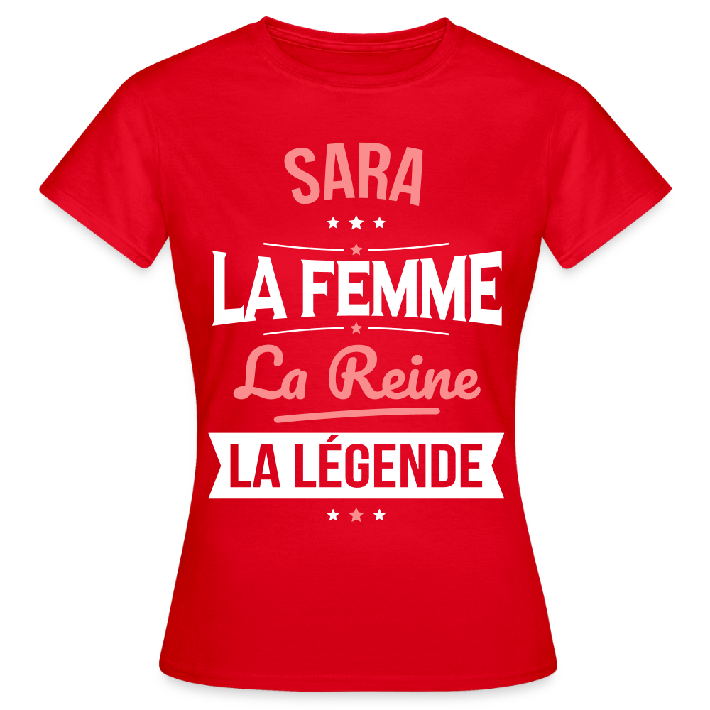 T-shirt Femme - Sara - la Femme - la Reine - la Légende - rouge