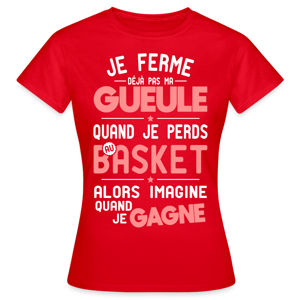 T-shirt Femme - Je ferme pas ma gueule quand je perds au basket - rouge