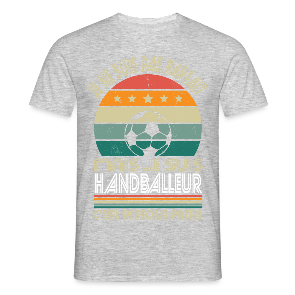 T-shirt Homme - Je ne suis pas parfait mais je suis Handballeur - gris chiné