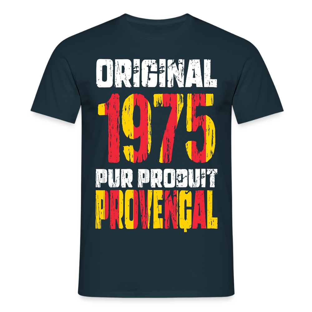 T-shirt Homme - Anniversaire 50 Ans - Original 1975 - Pur produit Provençal - marine