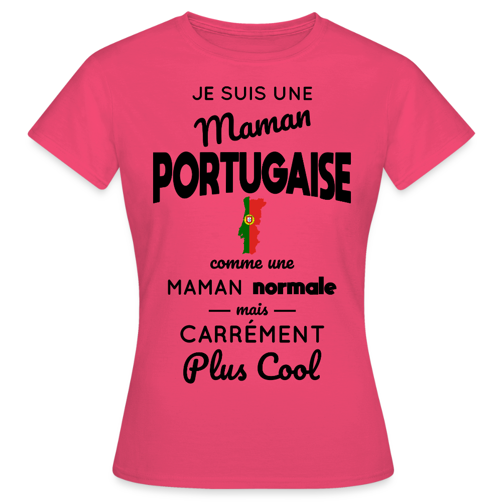 T-shirt Femme - Maman Portugaise plus cool - rose azalée