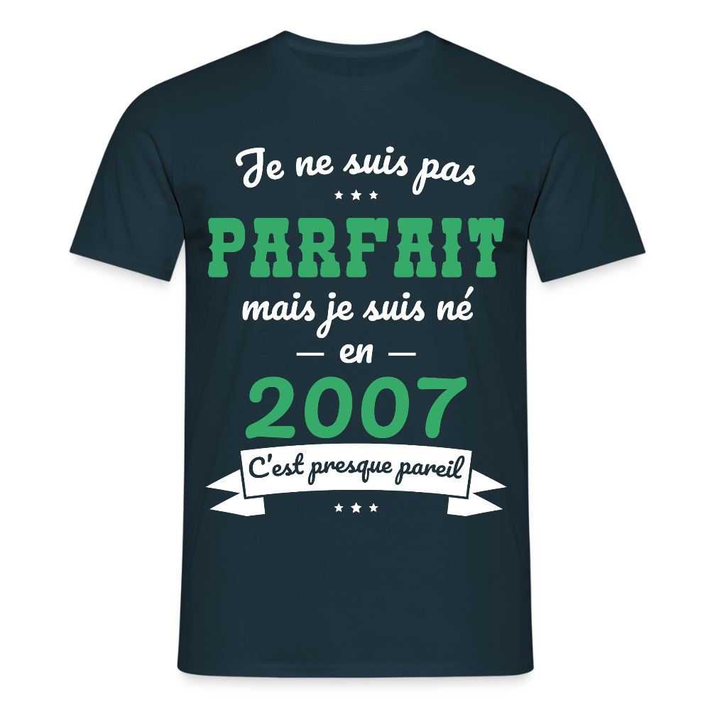 T-shirt Homme - Anniversaire 18 Ans - Pas parfait mais né en 2007 - marine