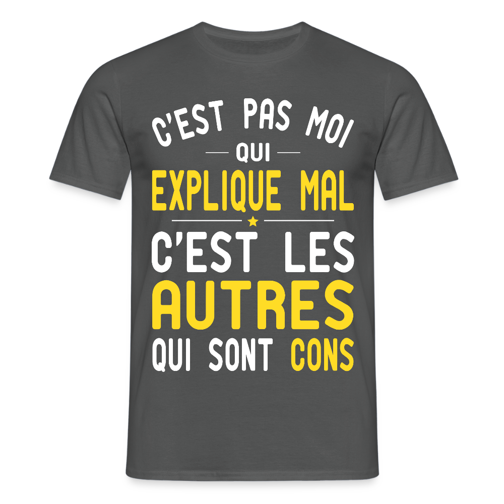 T-shirt Homme - C'est pas moi qui explique mal - charbon