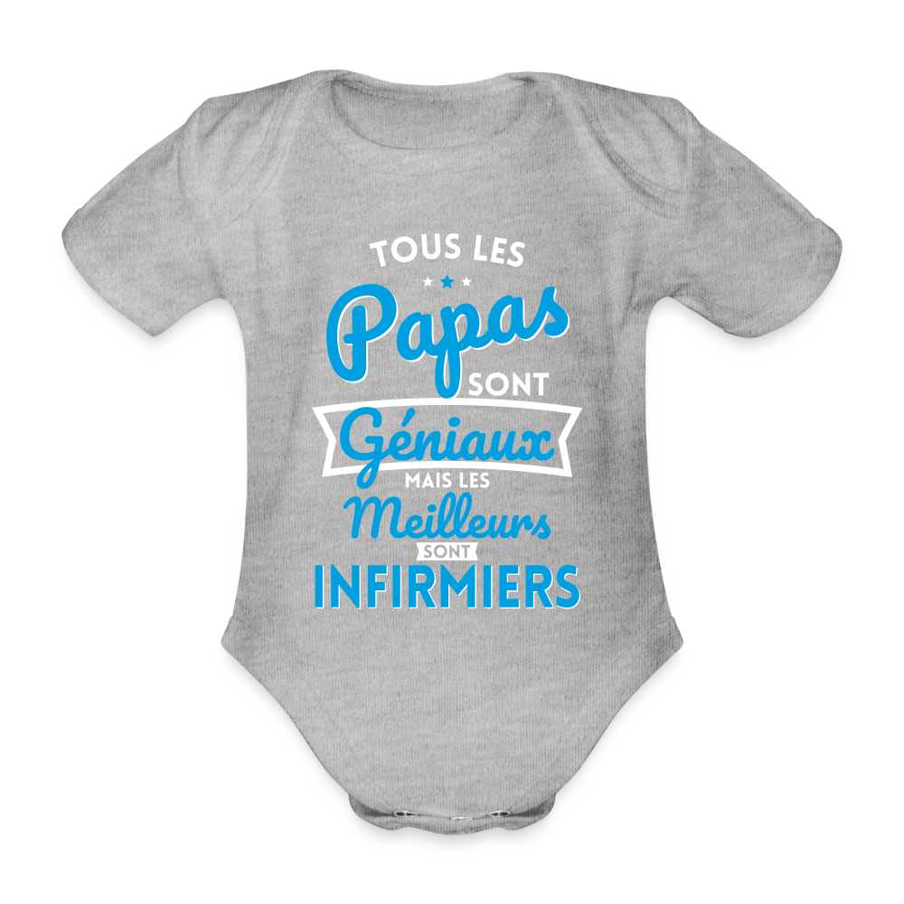 Body Bébé bio manches courtes - Papas géniaux - Les meilleurs sont infirmiers - gris chiné
