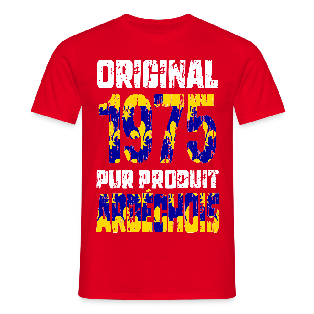 T-shirt Homme - Anniversaire 50 Ans - Original 1975 - Pur produit Ardéchois - rouge