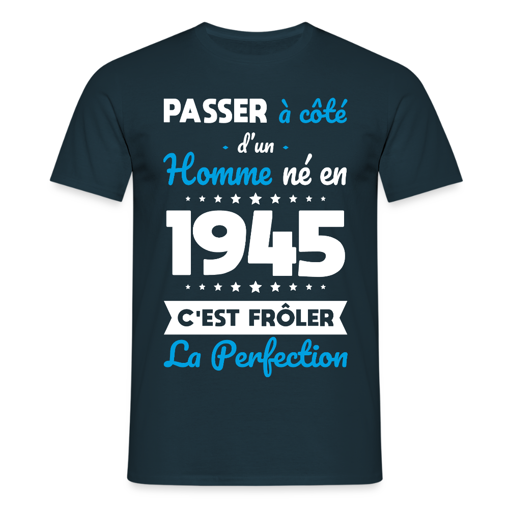 T-shirt Homme - Anniversaire 80 Ans - Né en 1945 - Frôler la perfection. - marine