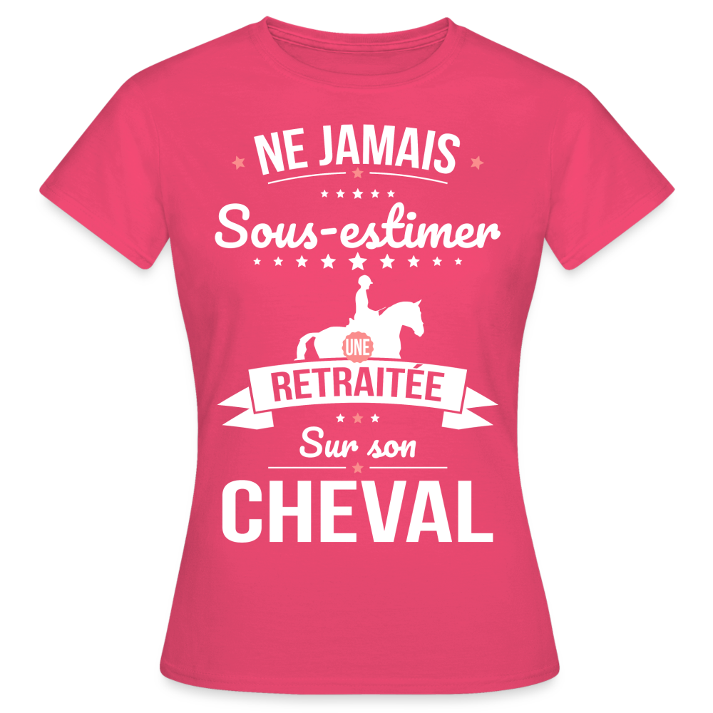 T-shirt Femme - Ne jamais sous-estimer une retraitée sur son cheval - rose azalée