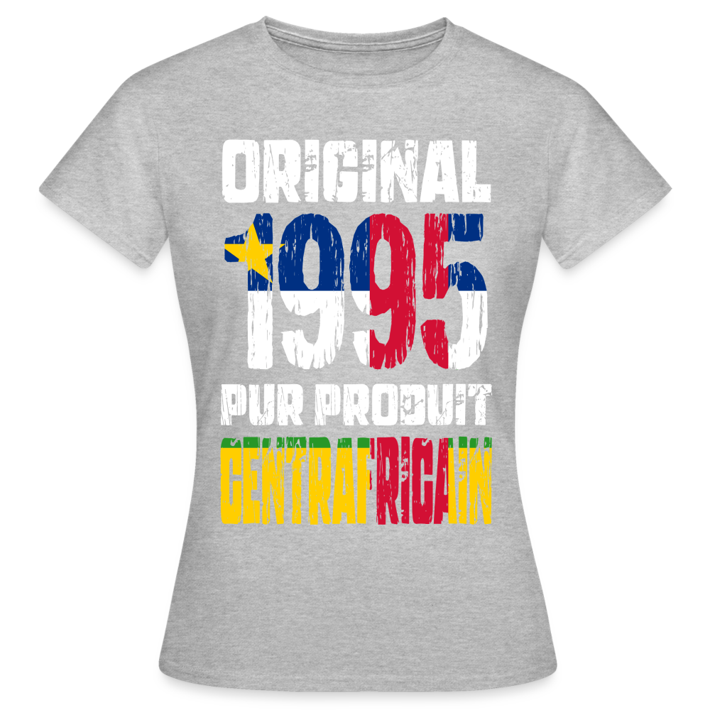 T-shirt Femme - Anniversaire 30 Ans - Original 1995 - Pur produit Centrafricain - gris chiné