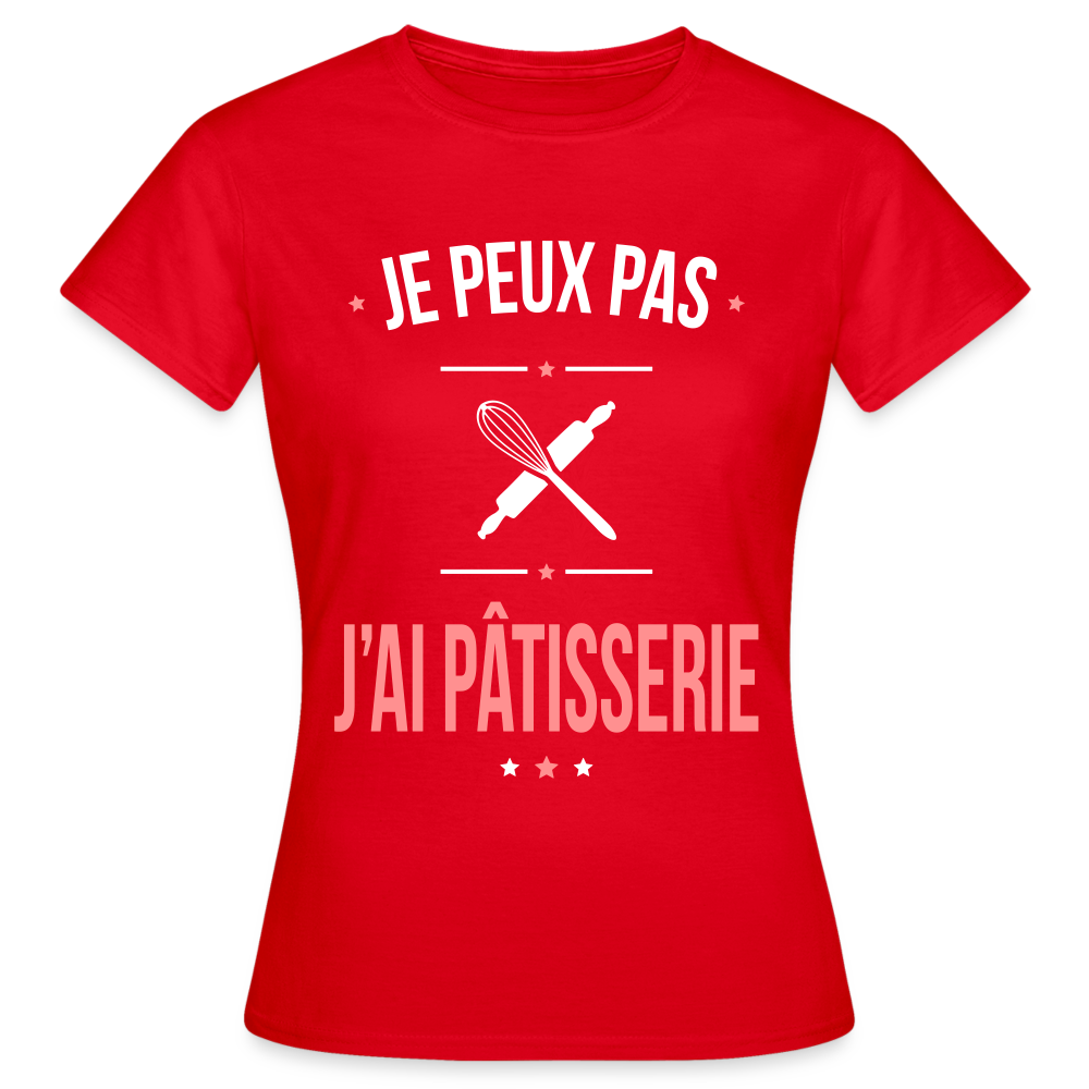 T-shirt Femme - Je peux pas j'ai Pâtisserie - rouge