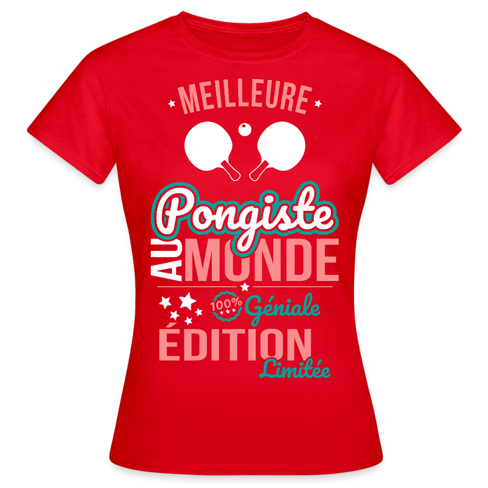 T-shirt Femme - Meilleure Pongiste au monde - 100% géniale - rouge