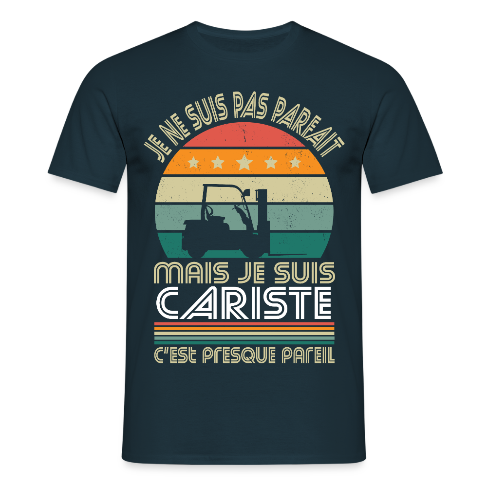T-shirt Homme - Je ne suis pas parfait mais je suis Cariste - marine